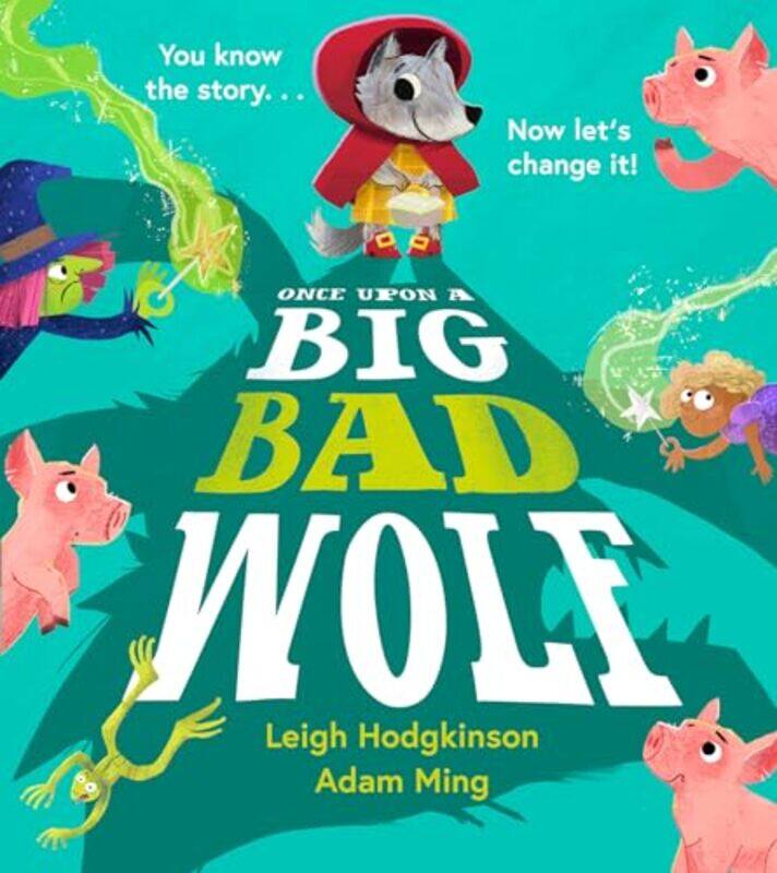 

Once Upon a Big Bad Wolf by Leigh HodgkinsonAdam Ming-Paperback