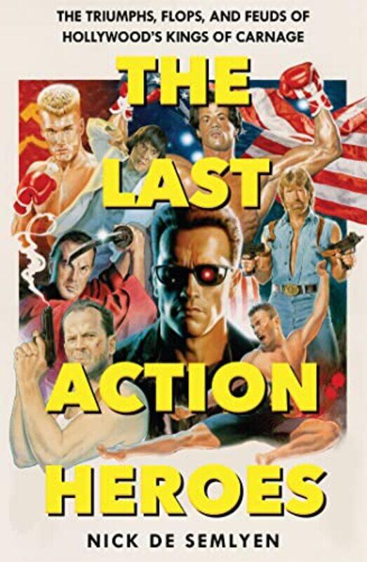 

Last Action Heroes By Nick De Semlyen Paperback