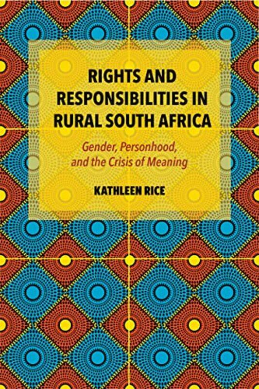 

Rights and Responsibilities in Rural South Africa by Kathleen Rice-Paperback