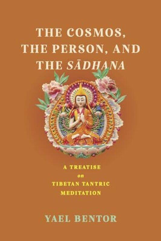 

The Cosmos The Person And The Sadhana by Yael Bentor-Paperback