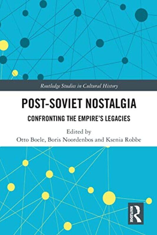 

Post-Soviet Nostalgia by Otto (Leiden University, The Netherlands) BoeleBoris NoordenbosKsenia (University of Groningen, Netherlands) Robbe -Paperback