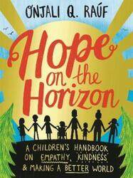 Hope on the Horizon: A childrens handbook on empathy kindness and making a better world ,Paperback By Rauf, Onjali Q. - Curnick, Pippa - Lundie, Isobel