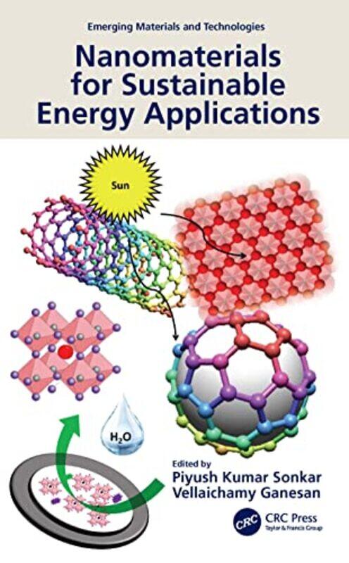 

Nanomaterials For Sustainable Energy Applications by Piyush Kumar (Banaras Hindu University, India) SonkarVellaichamy (Banaras Hindu University, India