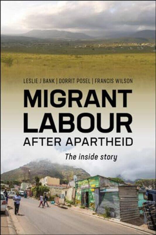 

Migrant Labour After Apartheid by Leslie J BankDorrit PoselFrancis Wilson-Paperback