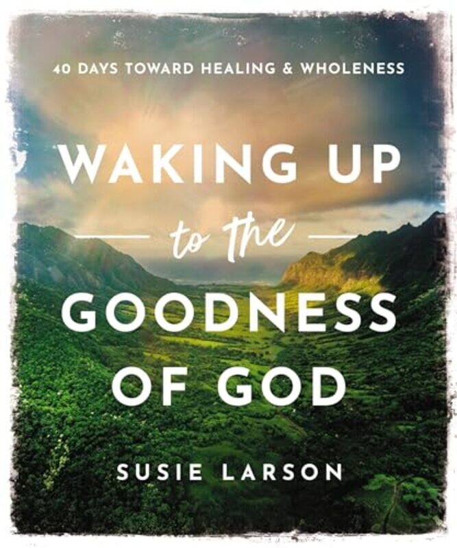 

Waking Up To The Goodness Of God By Larson Susie - Hardcover