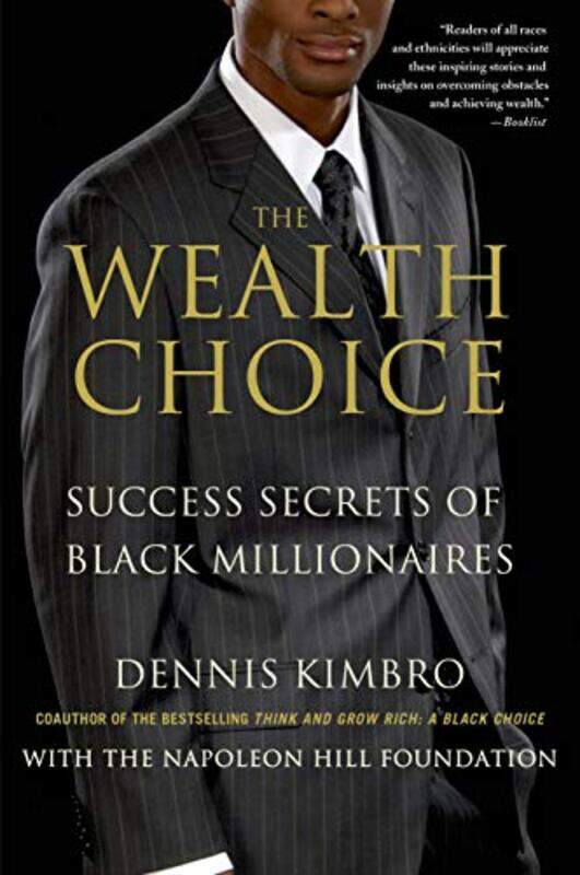 

The Wealth Choice Success Secrets Of Black Millionaires By Kimbro, Dennis -Paperback