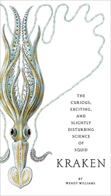 

Kraken The Curious Exciting and Slightly Disturbing Science of Squid by Kelli Sandman-Hurley-Paperback