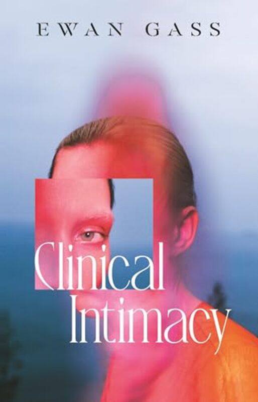 

Clinical Intimacy by Ewan Gass -Paperback