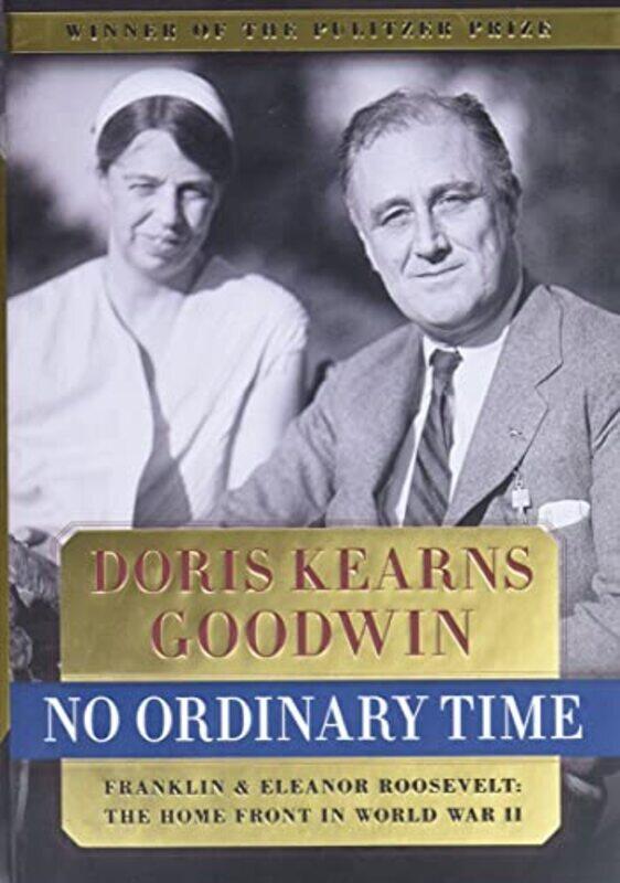 No Ordinary Time: Franklin & Eleanor Roosevelt: The Home Front in World War II Hardcover by Goodwin, Doris Kearns