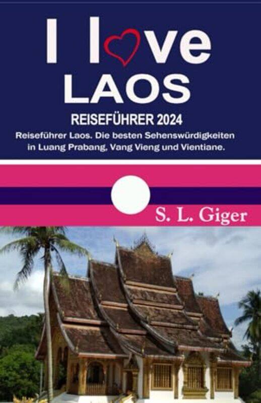 

I love Laos Reisefhrer by Swissmiss OntourS L Giger-Paperback