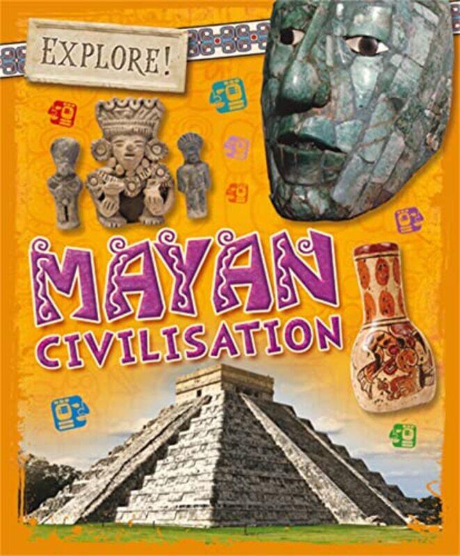 

Explore Mayan Civilisation by Izzi Howell-Paperback