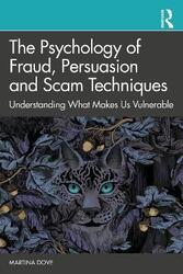 The Psychology of Fraud, Persuasion and Scam Techniques: Understanding What Makes Us Vulnerable,Paperback, By:Dove, Martina