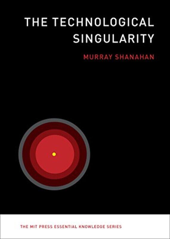 

The Technological Singularity by Murray (Professor of Cognitive Robotics, Imperial College London) Shanahan-Paperback