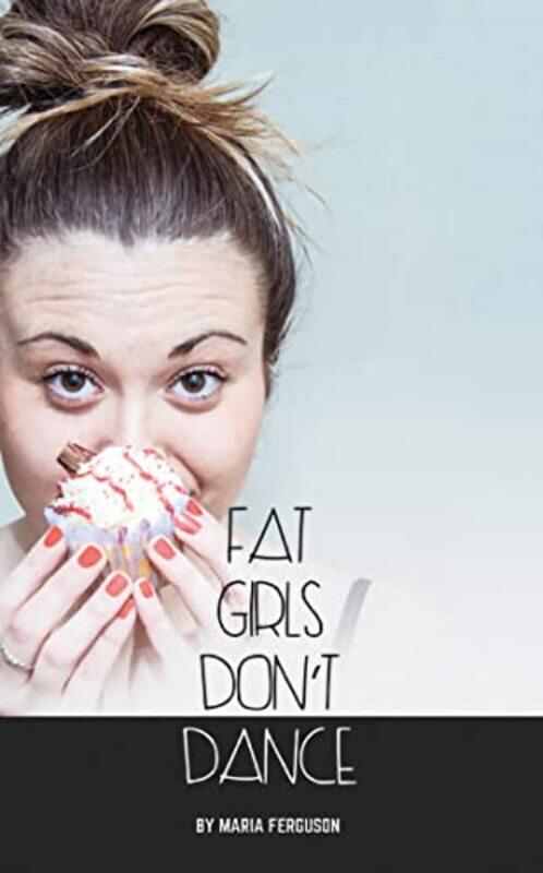 

Fat Girls Don’t Dance by Maria Author Ferguson-Paperback