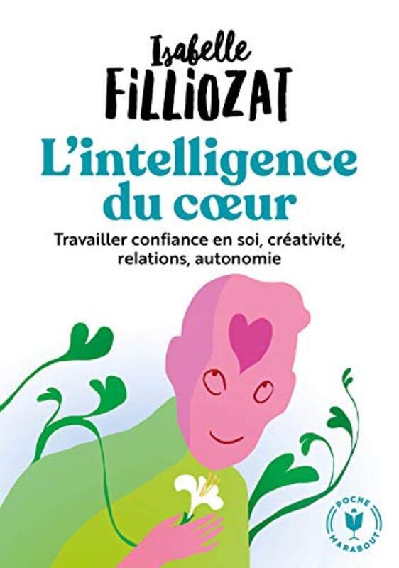 

Lintelligence du coeur: Travailler confiance en soi, cr ativit , relations, autonomie,Paperback by Isabelle Filliozat