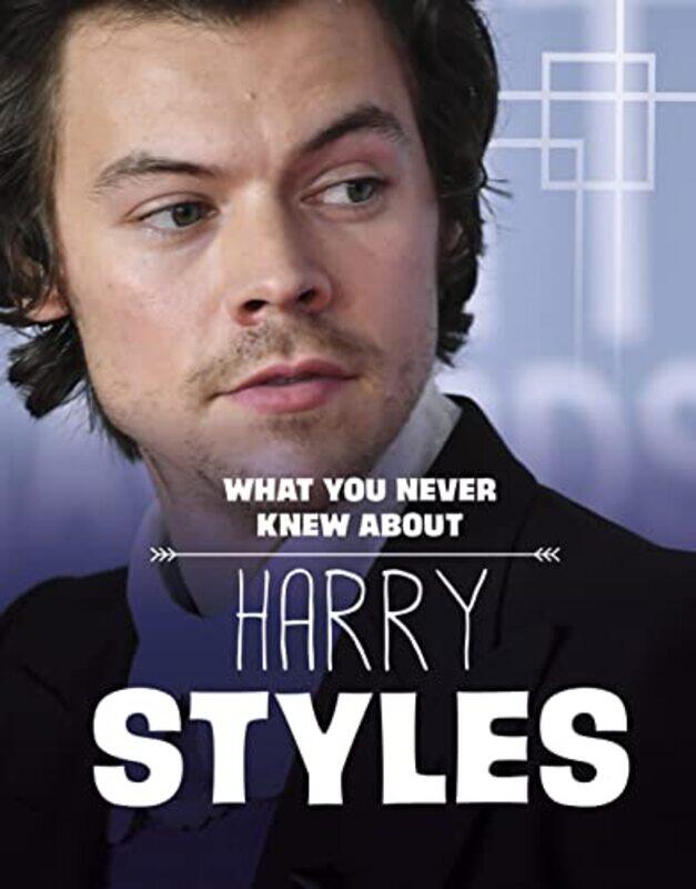 

What You Never Knew About Harry Styles by Dolores Andral-Hardcover