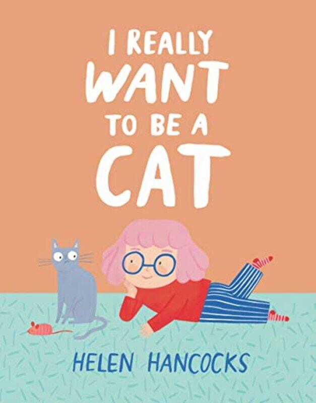 

I Really Want To Be a Cat by Helen HancocksHelen Hancocks-Hardcover