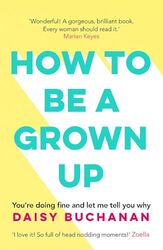 How To Be A Grownup By Buchanan, Daisy Paperback