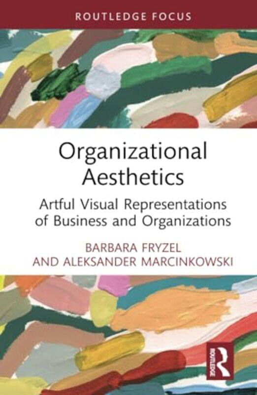 

Organizational Aesthetics by Barbara FryzelAleksander Marcinkowski-Hardcover
