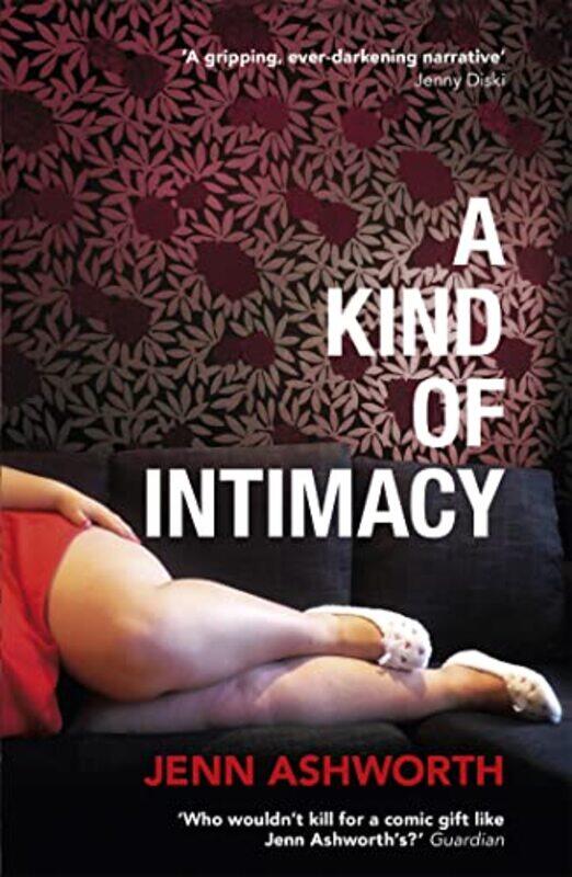 

A Kind of Intimacy by Jenn Ashworth-Paperback