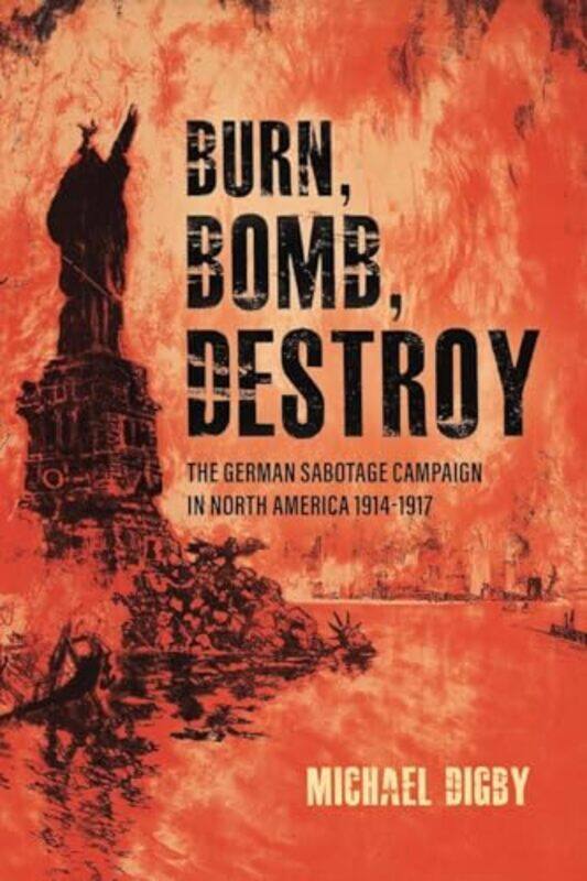 

Burn Bomb Destroy by Michael Digby-Paperback