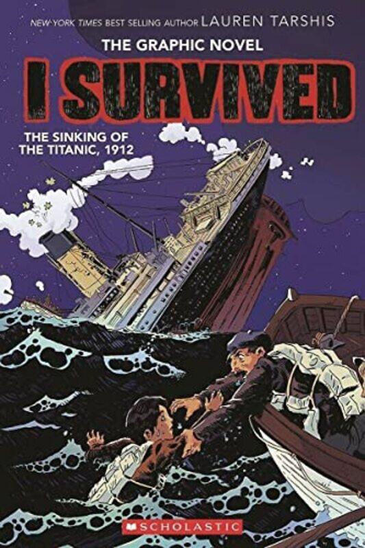 

I Survived The Sinking Of The Titanic 1912 A Graphic Novel I Survived Graphic Novel #1 By Tarshis Lauren Paperback