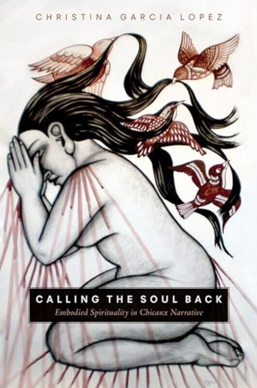 

Calling the Soul Back by Christina Garcia Lopez-Paperback