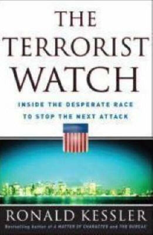 

The Terrorist Watch: Inside the Desperate Race to Stop the Next Attack.Hardcover,By :Ronald Kessler