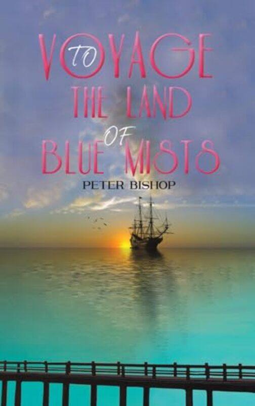 

Voyage to the Land of Blue Mists by Peter Bishop-Hardcover