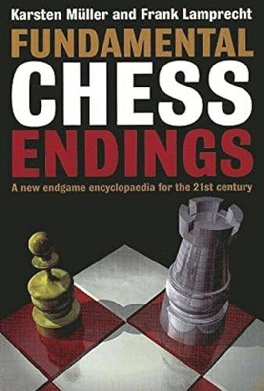 

Fundamental Chess Endings by Karsten MullerFrank Lamprecht-Paperback