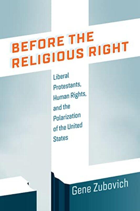 

Before the Religious Right by Gene Zubovich-Paperback