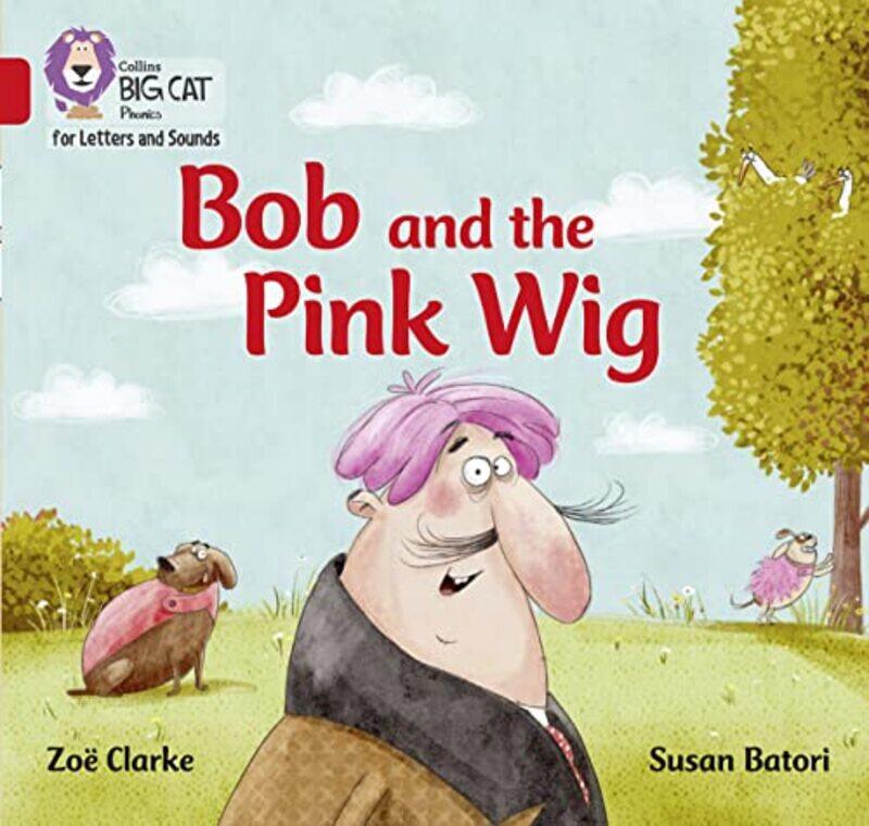 

Bob and the Pink Wig by Zoe ClarkeSusan Batori-Paperback