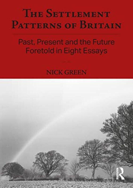 

The Settlement Patterns of Britain by Nick University of Salford, UK Green-Paperback