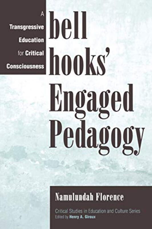 Bell Hooks Engaged Pedagogy A Transgressive Education For Critical Consciousness By Namulundah Florence Paperback
