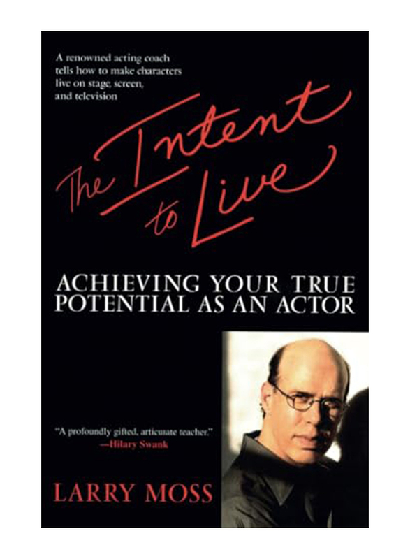 

The Intent to Live: Achieving Your True Potential as an Actor, Paperback Book, By: Larry Moss