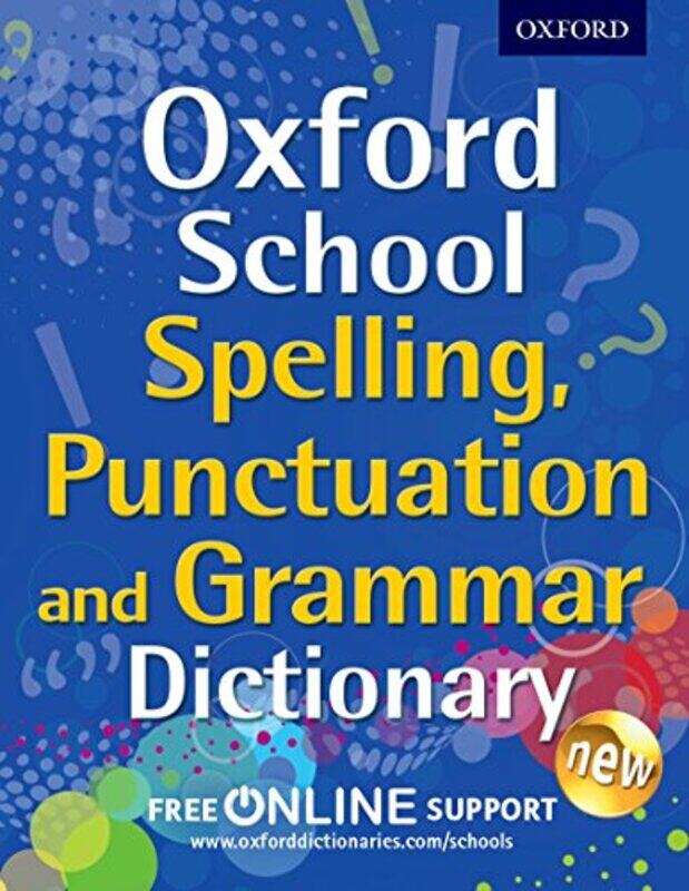 

Oxford School Spelling Punctuation And Grammar Dictionary by Oxford Dictionaries-Paperback