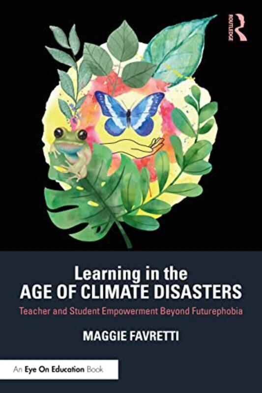 

Learning in the Age of Climate Disasters by Maggie Favretti-Paperback