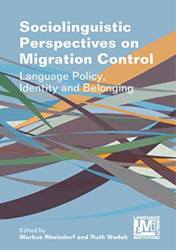 

Sociolinguistic Perspectives On Migration Control by Markus RheindorfRuth Wodak-Paperback