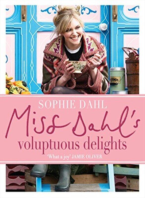 

Miss Dahl's Voluptuous Delights: The Art of Eating a Little of What You Fancy, Hardcover Book, By: Sophie Dahl