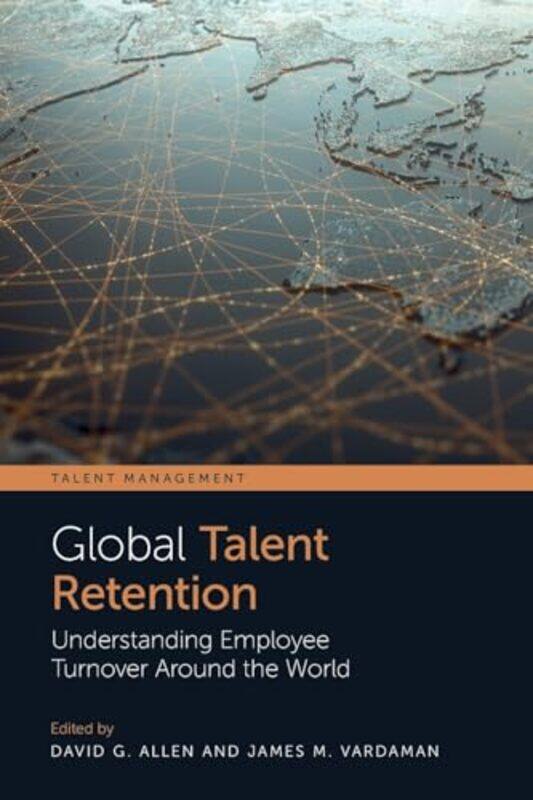 

Global Talent Retention by David G Texas Christian University, USA AllenJames M University of Memphis, USA Vardaman-Paperback