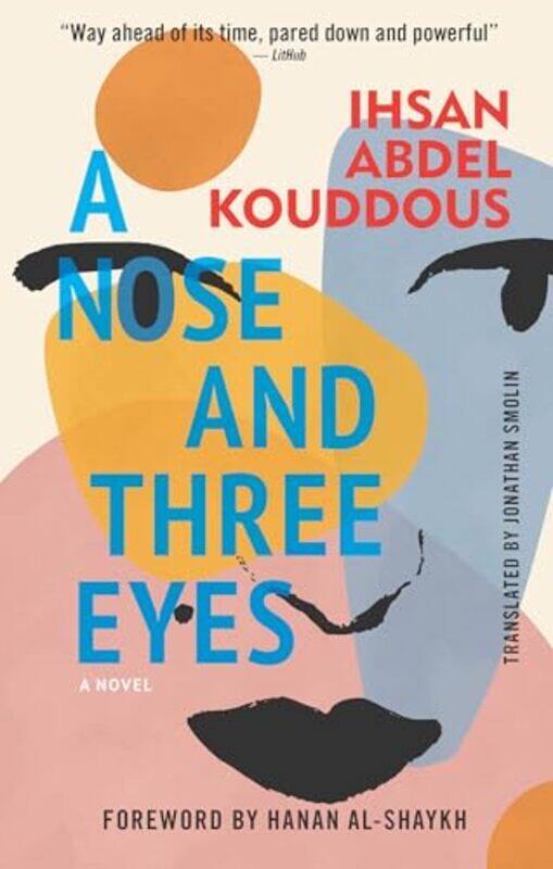 

A Nose And Three Eyes A Novel By Abdel Kouddous, Ihsan - Smolin, Jonathan - Al-Shaykh, Hanan -Paperback