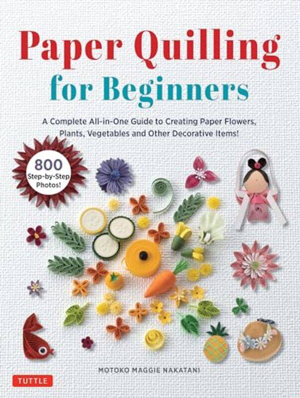 

Paper Quilling For Beginners By Nakatani Motoko Maggie - Hardcover