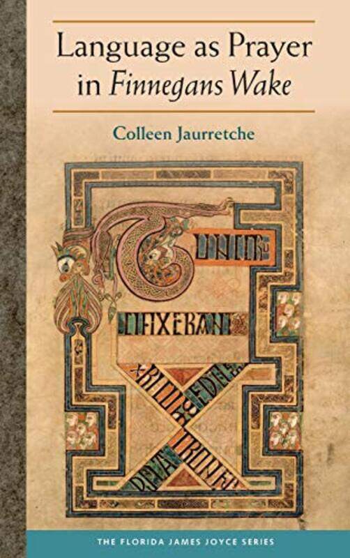 

Language as Prayer in Finnegans Wake by Colleen Jaurretche-Hardcover