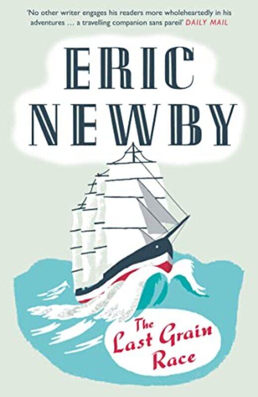 

The Last Grain Race by Eric Newby-Paperback