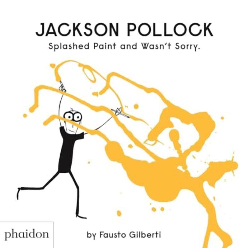 

Jackson Pollock Splashed Paint And Wasnt Sorry by Fausto Gilberti-Hardcover