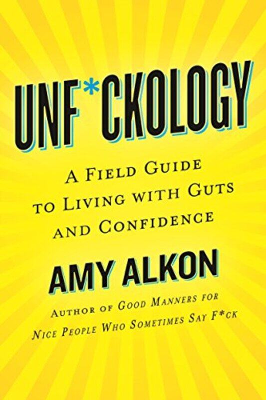 

Unf*Ckology: A Field Guide To Living With Guts And Confidence By Alkon, Amy Paperback