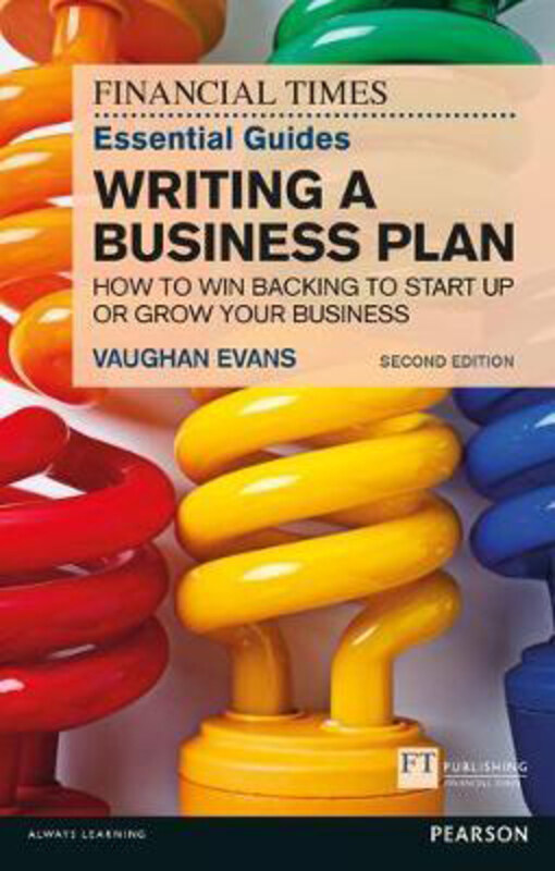 

The Ft Essential Guide to Writing a Business Plan: How to Win Backing to Start Up or Grow Your Business, Paperback Book, By: Vaughan Evans