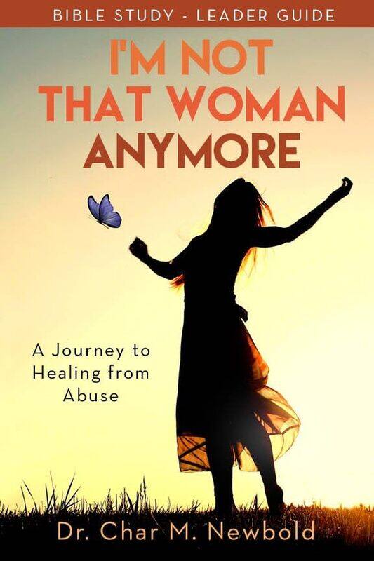 

Im Not That Woman Anymore A Journey to Healing from Abuse Leader Guide by Dr Char M Newbold-Paperback