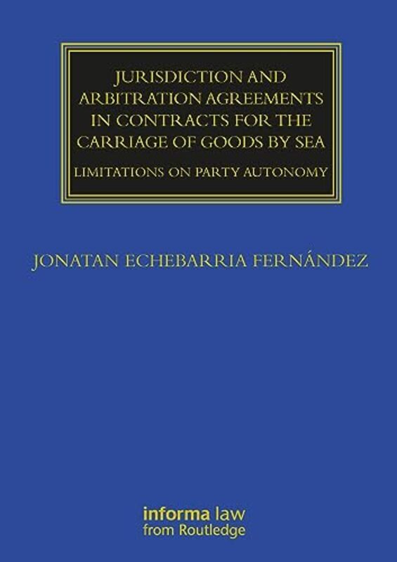 

Jurisdiction And Arbitration Agreements In Contracts For The Carriage Of Goods By Sea Limitations O by Echebarria Fernandez, Jonatan Paperback