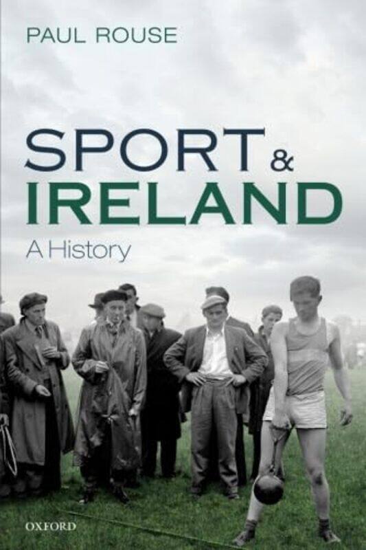 

Sport and Ireland by Paul Lecturer, School of History, Lecturer, School of History, University College Dublin Rouse-Paperback